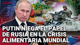 PUTIN NIEGA toda responsabilidad por CRISIS ALIMENTARIA que se avecina [upl. by Acisey85]