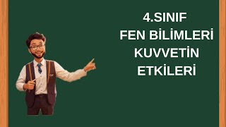 4Sınıf Fen Bilimleri Kuvvet ve Kuvvetin Etkileri [upl. by Tigirb]