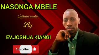 NASONGA MBELE BY EVJOSHUA KIANGI OFFICIAL AUDIO sms SKIZA 69311967 to 811 [upl. by Annawyt]