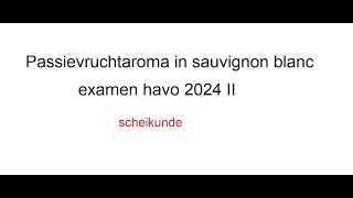 Passievruchtaroma in sauvignon blanc havo examen 2024 II [upl. by Alage]