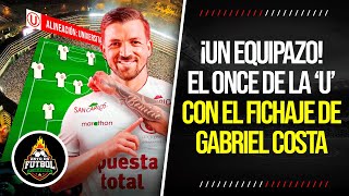 ¡UN EQUIPAZO El PODEROSO 11 de UNIVERSITARIO con el FICHAJE de GABRIEL COSTA [upl. by Malvie647]