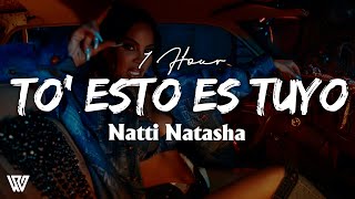 1 Hour Natti Natasha  To’ Esto Es Tuyo LyricsLetra Loop 1 Hour [upl. by Yrtua]