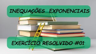 Inequações Exponenciais  Exercício Resolvido 01 [upl. by Nyrhtakyram]