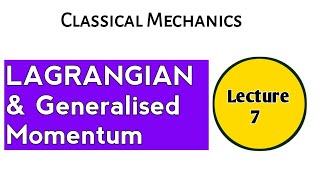 Lecture 7 Lagrangian and Generalized Momentum  Classical Mechanics [upl. by Avery]