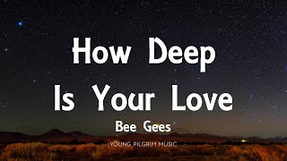 Bee Gees  How Deep Is Your Love Lyrics [upl. by Littman888]