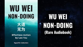 Wu Wei Nondoing  Effortless Action by Lao Tzu Audiobook [upl. by Yerhcaz]