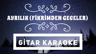 Ayrılık Fikrimden Geceler Gitar Karaoke [upl. by Frendel]