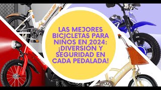 Las Mejores Bicicletas para Niños en 2024 ¡Diversión y Seguridad en Cada Pedalada [upl. by Pieter389]