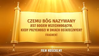 Czemu Bóg nazywany jest Bogiem Wszechmogącym kiedy przychodzi w dniach ostatecznych Fragment [upl. by Eanahc]