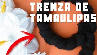 TRENZA TAMAULIPECA  TOCADO FOLKLORICO  FOLKLORE MEXICANO [upl. by Atsyrt121]