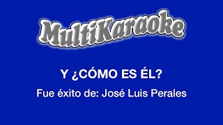 Y ¿Cómo Es Él  Multikaraoke  Fue Éxito de José Luis Perales [upl. by Lenci]