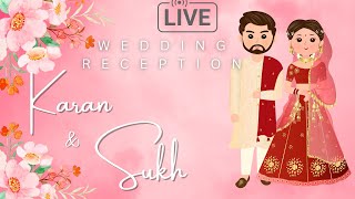 KARAN amp SUKH  WEDDING RECEPTION  LIVE [upl. by Nnaeirelav334]