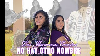 LAS HERMANAS CAMPOS No Hay Otro Nombre [upl. by Koller451]