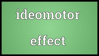 Ideomotor effect Meaning [upl. by Tonjes]