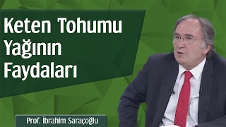 Keten Tohumu Yağının Faydaları  Prof İbrahim Saraçoğlu [upl. by Leunammi]