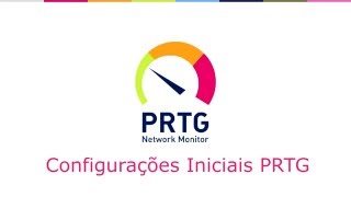 Curso PRTG Network Monitor Configurações Iniciais [upl. by Name]