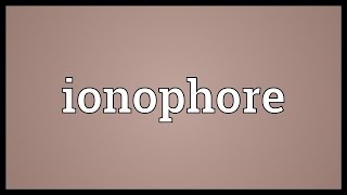 Ionophore Meaning [upl. by Yddeg]