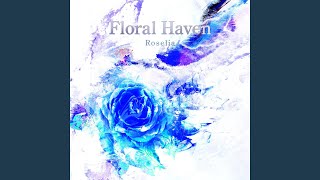 Floral Haven [upl. by Pirri470]