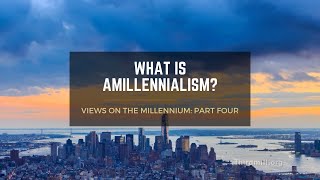 Topic Video What Is Amillennialism [upl. by Itsrejk303]