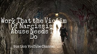 Work That the Victim Of Narcissist Abuse Has to Do [upl. by Laitselec]