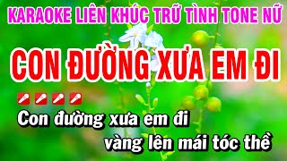 Karaoke Liên Khúc Trữ Tình Tone Nữ Nhạc Sống Dễ Hát  Con Đường Xưa Em Đi  Hoài Phong Organ [upl. by Madelaine467]