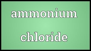 Ammonium chloride Meaning [upl. by Euqinoj]