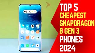 Top 5 Cheapest Snapdragon 8 Gen 3 Smartphones to buy in 2024 [upl. by Caryl839]