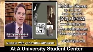 DEBATE LARRY WESSELS VERSUS TWO JEHOVAHS WITNESSES AT A UNIVERSITY STUDY CENTER [upl. by Aihsemaj]