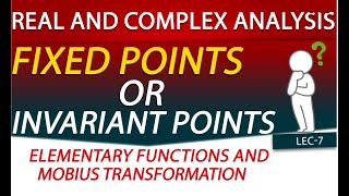 Fixed Points or Invariant Points  Lecture7  Real and Complex Analysis [upl. by Gypsie]