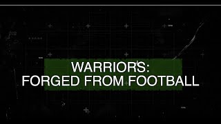 Warriors Forged from Football [upl. by Humfrid]