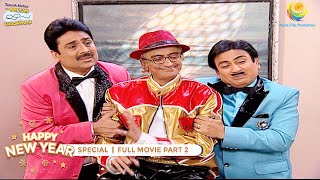 NEW YEAR SPECIAL I FULL MOVIE I PART 2 I Taarak Mehta Ka Ooltah Chashmah I तारक मेहता का उल्टा चश्मा [upl. by Nuzzi]