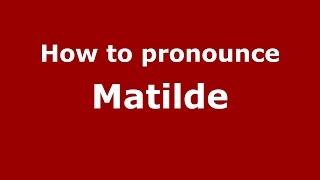 How to pronounce Matilde American EnglishUS  PronounceNamescom [upl. by Rojam]