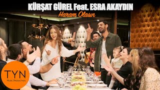 Kürşat Gürel Feat Esra Akaydın  Haram Olasın [upl. by Edea509]