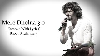 Mere Dholna 30  Sonu Nigam Version  Bhool Bhulaiyaa 3  Original Karaoke With Lyrics [upl. by Nyllij]