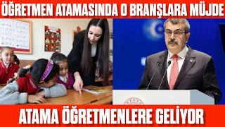 Atamada o branşlara MÜJDE 2024 Öğretmen atamasında güzel haberler En çok atama alacak branşlar [upl. by Gonagle]