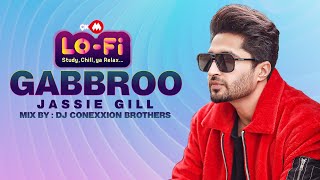 9XM LoFi Mix  Gabbroo  Jassie Gill Preet Hundal  DJ Conexxion Brothers  New Punjabi Songs 2022 [upl. by Raman712]