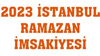 2023 İstanbul Ramazan İmsakiyesi  İftar Saatleri Sahur Vakti [upl. by Javed]