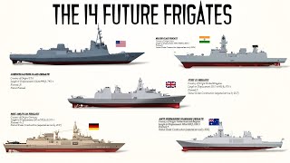 Navigating Tomorrows Seas Unveiling the 14 Forthcoming FRIGATES [upl. by Cleodell]