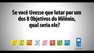 Entrevistados comentam por qual dos 8 Objetivos do Milênio eles mais lutariam [upl. by Ytrebil491]