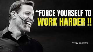 Force Yourself to Work Harder  Tony Robbins Motivational Speech [upl. by Eitak653]