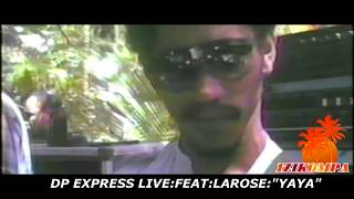 DP EXPRESS LIVE Feat LAROSE YAYA [upl. by Alhsa]