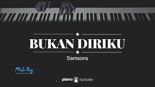 Bukan Diriku MALE KEY Samsons KARAOKE PIANO [upl. by Paddie511]