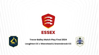 LIVE Trevor Bailey Matchplay Final Loughton CC v Wanstead amp Snaresbrook CC [upl. by Edahsalof]