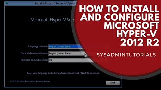 Microsoft Windows 2012 R2 HyperV Installation and Configuration [upl. by Ormand886]