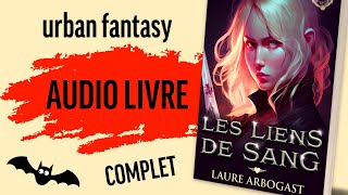 Audio livre romance urban fantasy  les Liens de sang tome 1 de Laure Arbogast version intégrale [upl. by Eeimaj567]