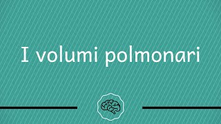 Fisiologia Polmonare  I volumi polmonari Le basi [upl. by Oneida]