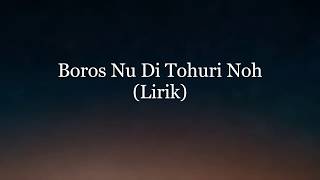 Boros nu dii tohuri noh  Lirik [upl. by Basile]