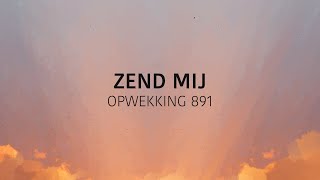 Opwekking 891  Zend Mij lyric video [upl. by Sorensen]