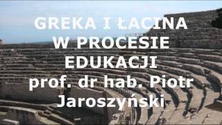 Łacina i greka w procesie edukacji  prof Piotr Jaroszyński [upl. by Bobbee]