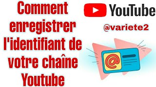 Comment Choisir un identifiant Unique de votre chaîne YouTube [upl. by Bluh863]